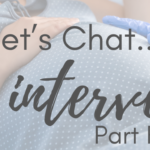 Let's Chat...Labor Interventions--Part 4