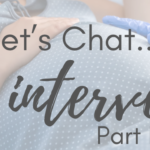 Let’s Chat…Labor Interventions—Part 5